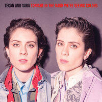 Closer - Tegan and Sara