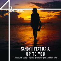 Up To You - Sandy H & U.R.A.