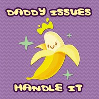 Nice Try - Daddy Issues