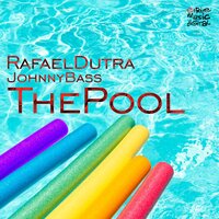 The Pool - Rafael Dutra, Johnny Bass & Johnny Bass & Rafael Dutra