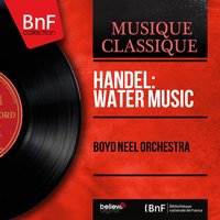Water Music, Suite No. 2 in D Major, HWV 349: IV. Lentement - Boyd Neel Orchestra & Boyd Neel & Георг Фридрих Гендель
