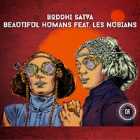 Beautiful Humans - Boddhi Satva & Les Nubians & Footnote