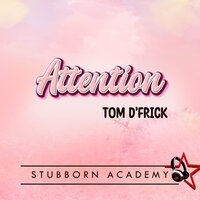 Attention - Tom D'Frick