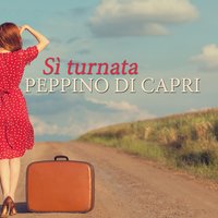 Sì turnata - Peppino Di Capri