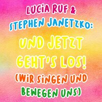 Und jetzt geht's los - Stephen Janetzko & Lucia Ruf