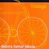 Que bagunça - Débora Gurgel & Percio Sapia & Itamar Collaço