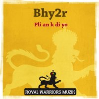 Pli an k di yo - Bhy2R