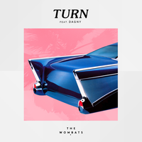 Turn - The Wombats & Dagny