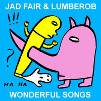 Perfect Harmony - Jad Fair & Lumberob & Lumberbob