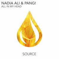 All In My Head - Nadia Ali & Pang!