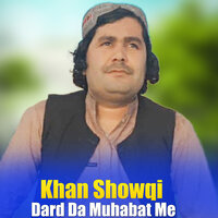 Dard Da Muhabat Me - Khan Showqi