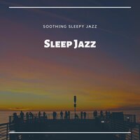 Jazz Relaxing Sleeping Time - Sleep Jazz