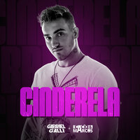 Cinderela - Gabriel Galli & Cacio & Marcos
