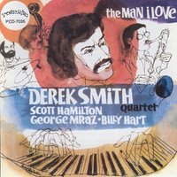 The Man I Love - Derek Smith Quartet & Scott Hamilton & George Mraz & Billy Hart