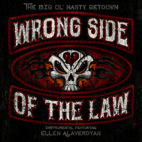 Wrong Side of the Law - The Big Ol' Nasty Getdown & Ellen Alaverdyan