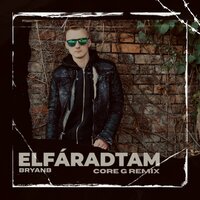 Elfáradtam - BryanB & Core G