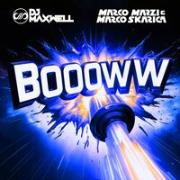 Boooww - DJ Maxwell & Marco Marzi & Marco Skarica