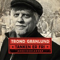 Din Tanke Er Fri - Trond Granlund