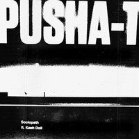 Sociopath - Pusha T & Kash Doll