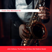 One By One - John Coltrane & Mal Waldron Sextet