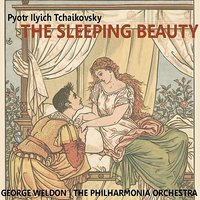 The Sleeping Beauty: Prologue - George Weldon & The Philharmonic Orchestra & Пётр Ильич Чайковский