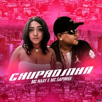 Chupadinha - Mc Naay & Mc Sapinha