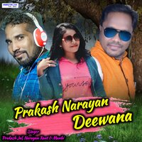 Prakash Narayan Deewana - Prakash Jal & Manbi & Narayan Raut