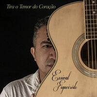Tira o Temor do Coração - Essival Figueiredo
