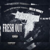 Fresh Out - Rello Money & Big Wop