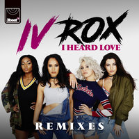 I Heard Love - IV Rox & TS7
