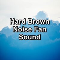 Hard Brown Noise to Relax with Help With Studying - White Noise Baby Sleep & White Noise Research & Natural White Noise Relaxation