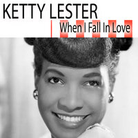 When I Fall In Love - Ketty Lester
