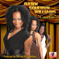 Come On - Dawn Souluvn Williams & Derrick Ricky Nelson