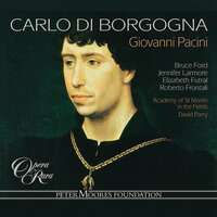 Pacini: Carlo di Borgogna, Act 3: "Aria. Del Leone di Borgogna" (Carlo, Chorus) - David Parry
