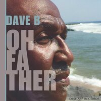 Oh Father - Dave B