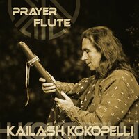 Prayer for Harmony - Kailash Kokopelli