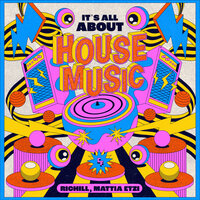 It's All About House Music - Mattia Etzi & Richill