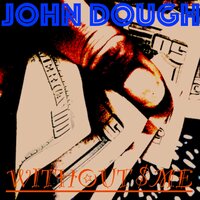 Without Me - John Dough & John "Dough" Elsenpeter