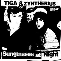 Sunglasses at Night - Tiga & Zyntherius & Dimitri Veimar