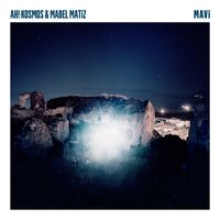 Mavi - Ah! Kosmos & Mabel Matiz