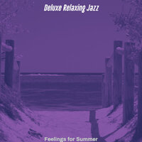 Swanky Ambiance for Summer Vacation - Deluxe Relaxing Jazz