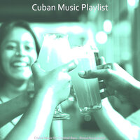 Spectacular Restaurants - Cuban Music Playlist