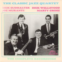 I Ain't Gonna Give Nobody None O' This Jelly Roll - Dick Sudhalter & Dick Wellstood & Joe Muranyi & Marty Grosz & The Classic Jazz Quartet