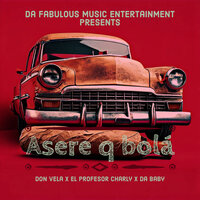 Asere Q Bolá - Don vela & El Profesor Charly & Da Baby