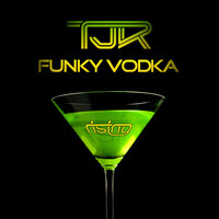 Funky Vodka - TJR