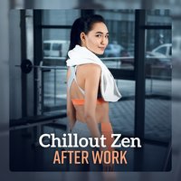 Workout Music - After Work Chillout Zone