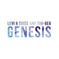 Levi & Suiss and TIM-BER - Genesis - Levi & Tim-Ber & Timber