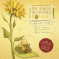Die kleine Hummel Bommel und die Liebe - Teil 05 - Die kleine Hummel Bommel & Maite Kelly & Gabriele Blum & Britta Sabbag & Cathlen Gawlich & Alexander Doering