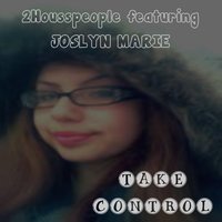 Take Control - 2Housspeople & Joslyn Marie