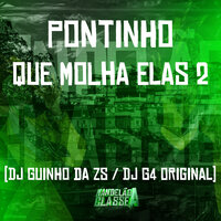 Pontinho Que Molha Elas 2 - DJ G4 ORIGINAL & DJ Guinho da ZS